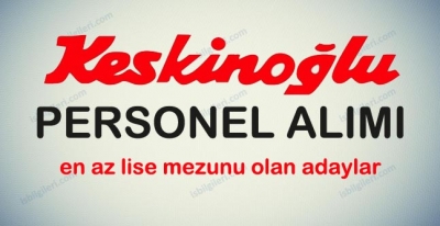 Keskinoğlu Personel Alımı İş İlanı