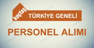 Koçtaş Türkiye Geneli Personel Alımı Yapıyor