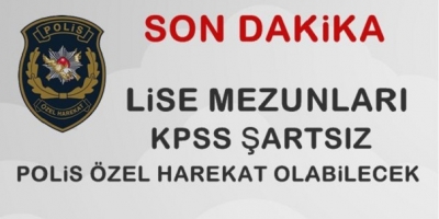 KPSS Şartı Olmadan Lise Mezunları Özel Harekat Polisi Olabilecek