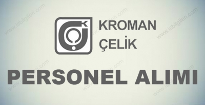 Kroman Çelik İşçi Alımı 2017