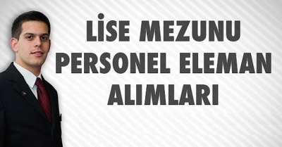 Lise Mezunu Personel Alımı İş İlanları