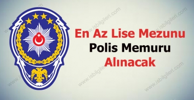 Lise Mezunu Polis Alımı Yapılacak