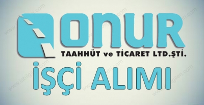 Onur Taahhüt Taşımacılık Personel Alımı