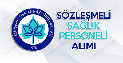 Osmangazi Üniversitesi Lise Mezunu Sağlık Personeli Alımı duyurusu yaptı