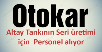 Otokar Tank Seri Üretimi İçin İşçi Alıyor