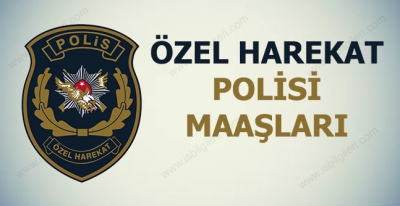 Özel Harekat Polisi Maaşları Ne Kadar? 2017