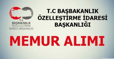 Özelleştirme İdaresi Başkanlığı Memur Alıyor