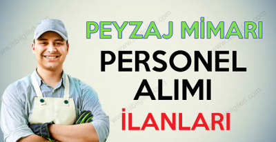 Peyzaj Mimarı arayan kurum ve firmalar hangileridir?