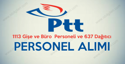 PTT 1113 Gişe Görevlisi ve 637 Dağıtıcı Personel Alımı Başvuruları Başladı