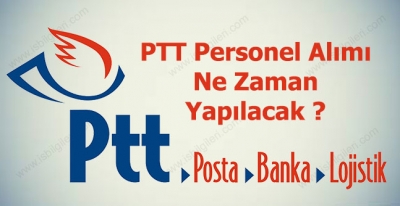 PTT 2017 Personel Alımı Ne Zaman Yapılacak ?