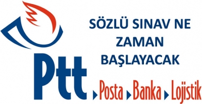 PTT Personel Alımı Sözlü Mülakat Ne Zaman Yapılacak