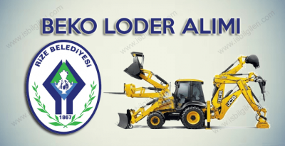Rize Belediyesi Beko Loder Operatörü işçi alımı duyurusu