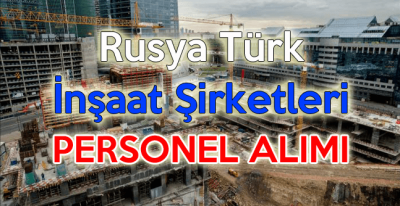 Rusya Türk İnşaat Şirketleri