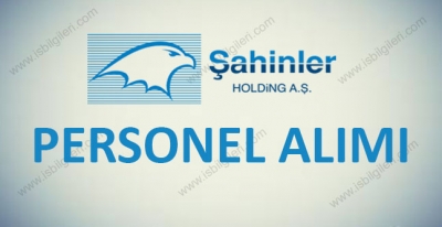 Şahinler Holding Personel Alımı 2017