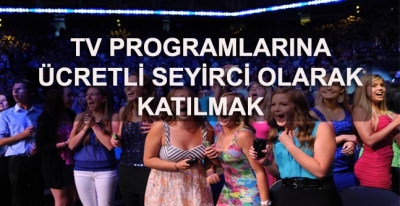 Televizyon Programlarına Ücretli Seyirci Olarak Katılmak