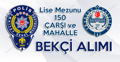 Trabzon Valiliği lise mezunu 150 bekçi alımı başvuru şartları belli oldu