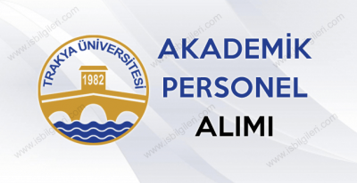 Trakya Üniversitesi kadrosunu akademik personel ile güçlendiriyor