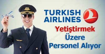 Türk Hava Yolları Yetiştirilmek Üzere Personel Alımı Yapıyor
