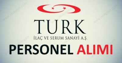 Türk İlaç ve Serum Sanayi Personel Alımı 2018