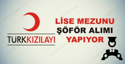 Türk Kızılayı KPSS Şartı Olmadan Şöför Alıyor
