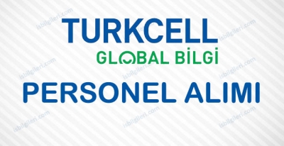 Turkcell Global Bilgi Personel Alımı İş Başvurusu