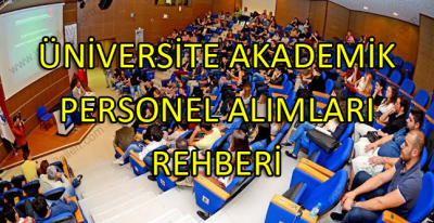 Üniversite Akademik Personel Alımları Rehberi: Başvuru Şartları ve Kadrolar
