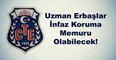 Uzman Erbaşlar İnfaz Koruma Memuru Olabilecek