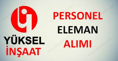 Yüksel İnşaat Personel İşçi Alımı 2017