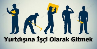 Yurtdışına İşçi Olarak Gitmenin Kolay Yolu
