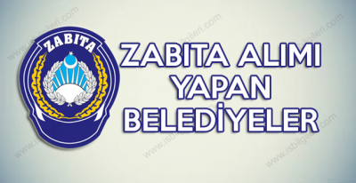 Zabıta Alımı Yapacak Olan Belediyeler 2018