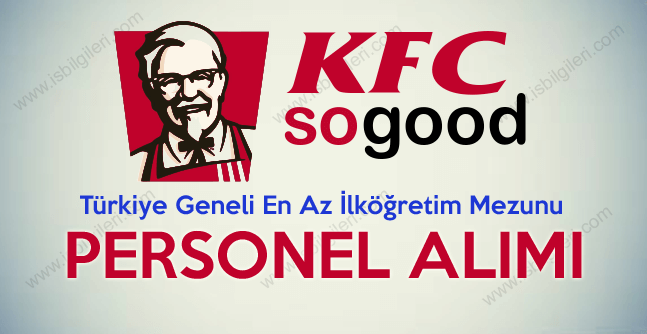 KFC Türkiye Geneli En Az İlköğretim Mezunu güncel iş ilanları