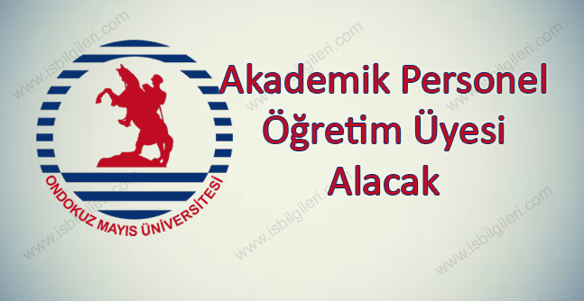 Ondokuz Mayıs Üniversitesi 35 Akademik Personel (Öğretim Üyesi) Alacak! Başvuru Şartları ve Detayları