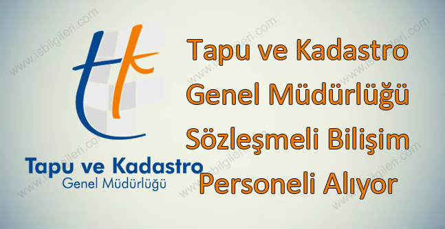 Tapu ve Kadastro Genel Müdürlüğü Sözleşmeli Bilişim Personeli Alıyor
