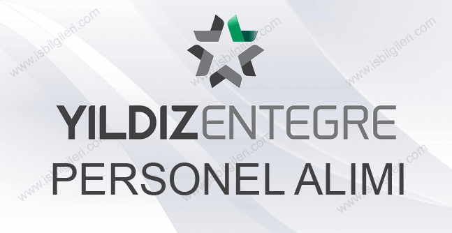 Yıldız Entegre Personel Alımı ve İş Başvurusu Rehberi: Açık Pozisyonlar ve Kariyer Olanakları