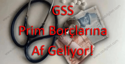 GSS Prim Borçlarına Af Geliyor: 2017 Yılı GSS Borçları Siliniyor mu? Kimleri Kapsıyor?