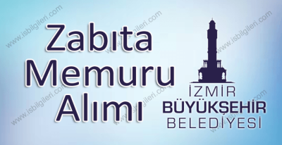 İzmir Büyükşehir Belediyesi Zabıta Memuru Alımı, Şartları ve Başvuru Rehberi