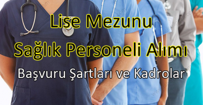 Lise Mezunu Sağlık Personeli Alımı: Başvuru Şartları ve Kadrolar