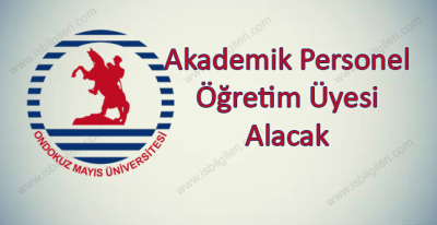 Ondokuz Mayıs Üniversitesi 35 Akademik Personel (Öğretim Üyesi) Alacak! Başvuru Şartları ve Detayları